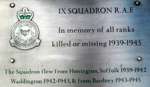 IX Squadron RAF In memory of all ranks killed or missing 1939 - 1945. The squadron flew from Honington, Suffolk 1939 - 1942, Waddington 1942 - 1943, & from Bardney 1943 - 1945
